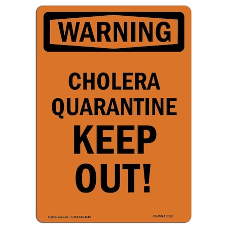 Signmission Safety Sign, OSHA WARNING, 14" Height, Cholera Quarantine Keep Out!, Portrait OS-WS-D-1014-V-13030